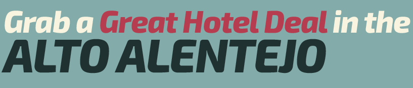 Get a Great Hotel Deal in the Alto Alentejo