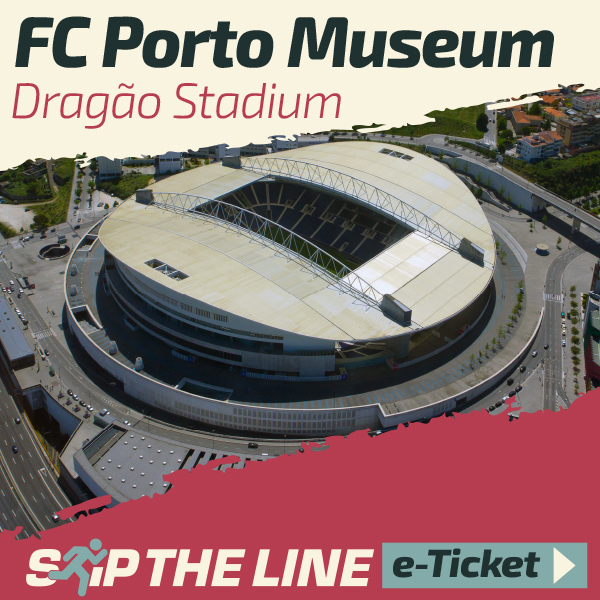 Porto FC Dragão Stadium skip the line ticket